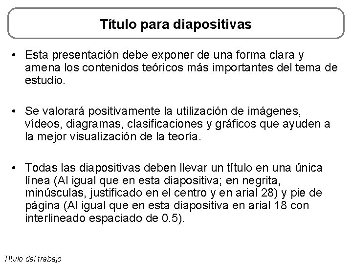 Título para diapositivas • Esta presentación debe exponer de una forma clara y amena