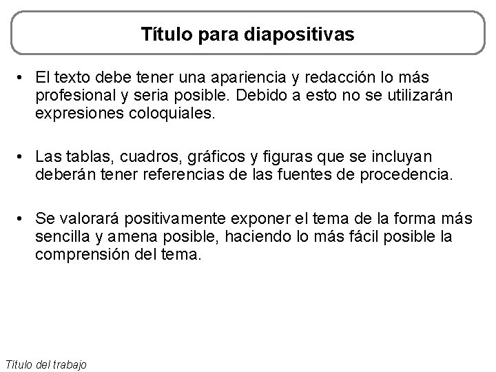 Título para diapositivas • El texto debe tener una apariencia y redacción lo más