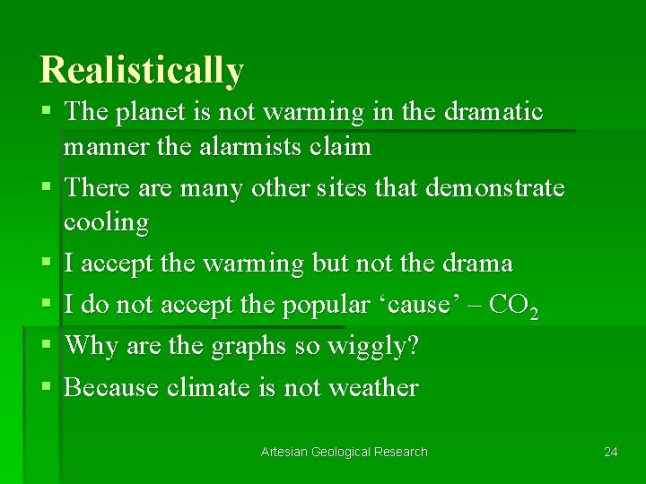 Realistically § The planet is not warming in the dramatic manner the alarmists claim