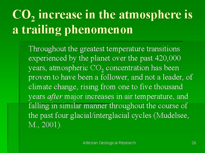 CO 2 increase in the atmosphere is a trailing phenomenon Throughout the greatest temperature