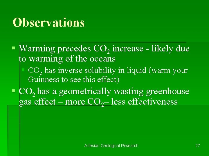 Observations § Warming precedes CO 2 increase - likely due to warming of the