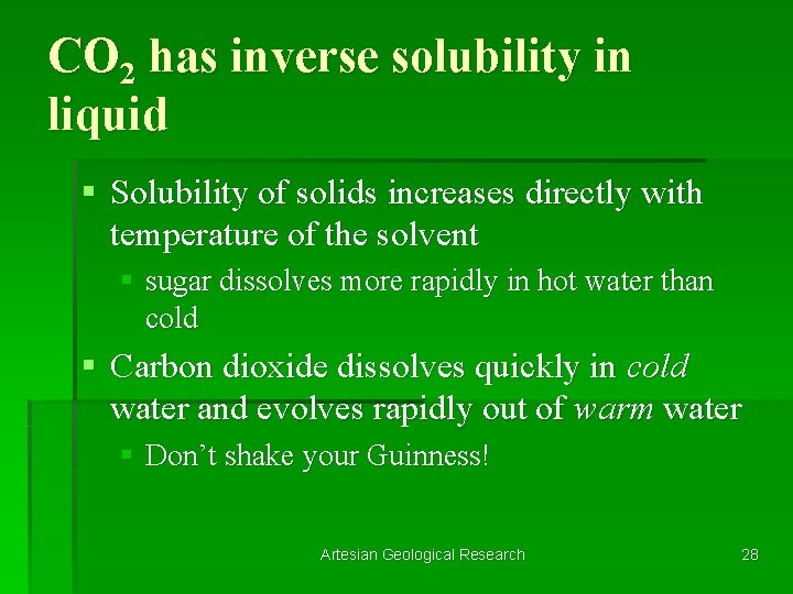 CO 2 has inverse solubility in liquid § Solubility of solids increases directly with
