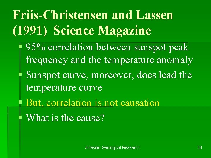 Friis-Christensen and Lassen (1991) Science Magazine § 95% correlation between sunspot peak frequency and