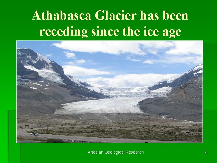 Athabasca Glacier has been receding since the ice age Artesian Geological Research 4 