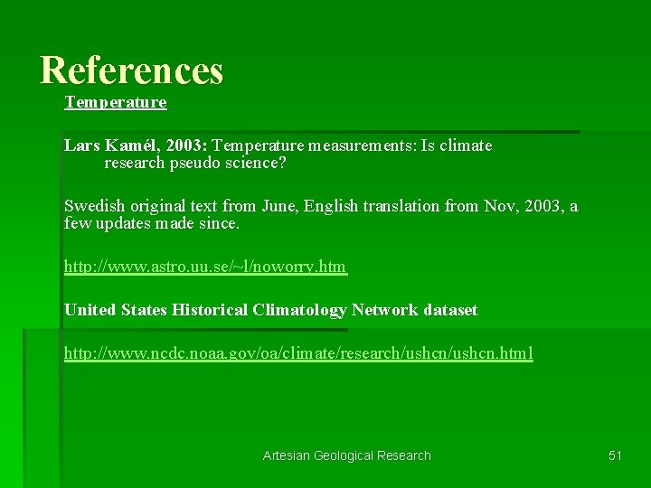 References Temperature Lars Kamél, 2003: Temperature measurements: Is climate research pseudo science? Swedish original