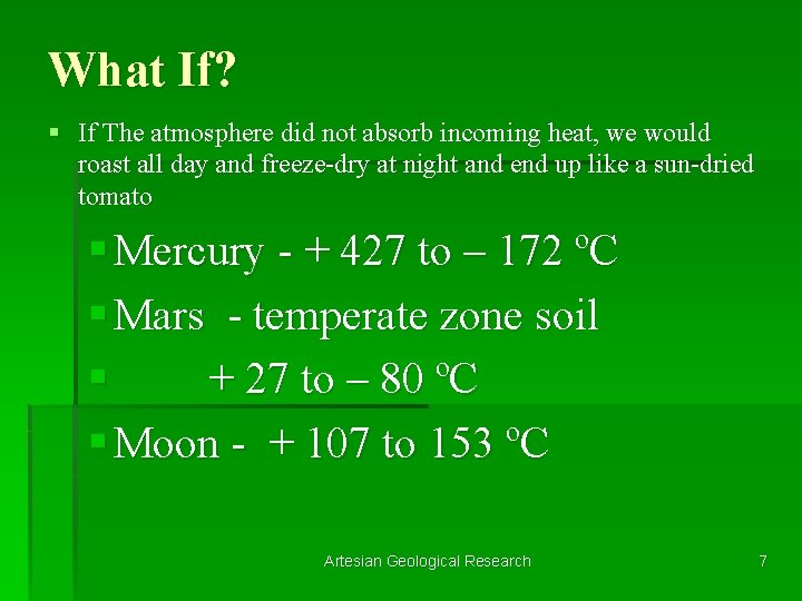 What If? § If The atmosphere did not absorb incoming heat, we would roast