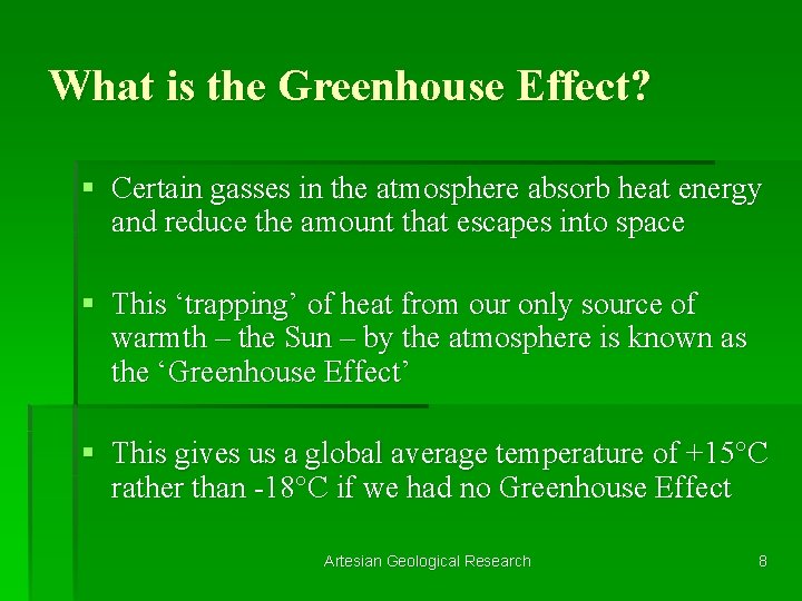 What is the Greenhouse Effect? § Certain gasses in the atmosphere absorb heat energy
