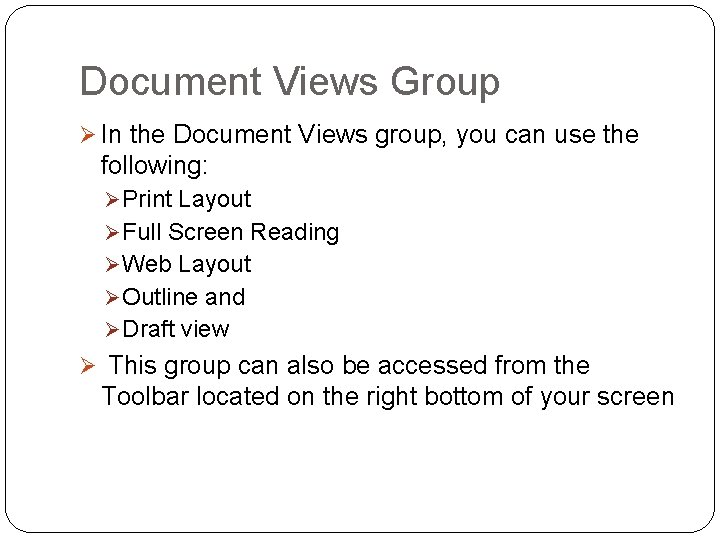 Document Views Group Ø In the Document Views group, you can use the following: