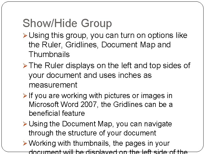 Show/Hide Group Ø Using this group, you can turn on options like the Ruler,