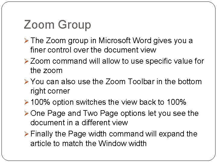 Zoom Group Ø The Zoom group in Microsoft Word gives you a finer control
