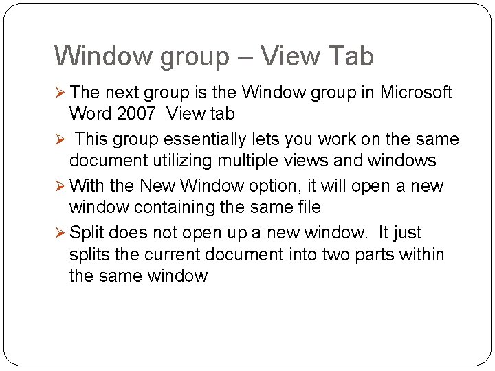 Window group – View Tab Ø The next group is the Window group in