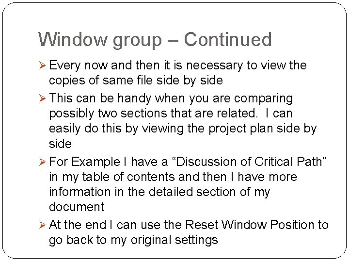 Window group – Continued Ø Every now and then it is necessary to view