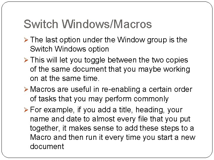 Switch Windows/Macros Ø The last option under the Window group is the Switch Windows