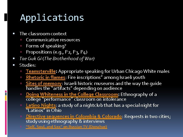 Applications The classroom context Communicative resources Forms of speaking? Propositions (e. g. , P