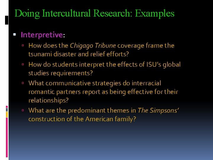 Doing Intercultural Research: Examples Interpretive: How does the Chigago Tribune coverage frame the tsunami