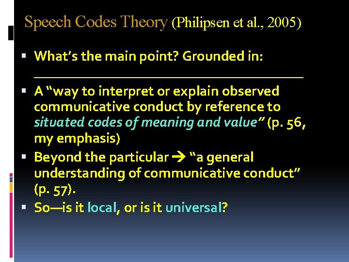 Speech Codes Theory (Philipsen et al. , 2005) What’s the main point? Grounded in: