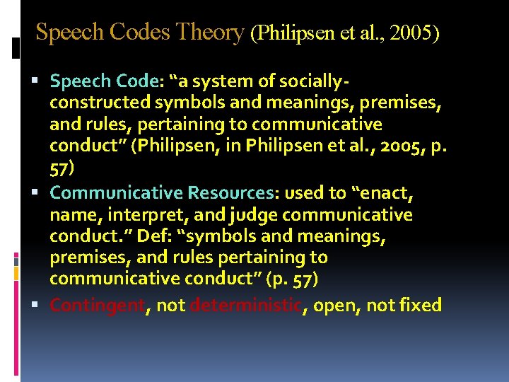 Speech Codes Theory (Philipsen et al. , 2005) Speech Code: “a system of sociallyconstructed