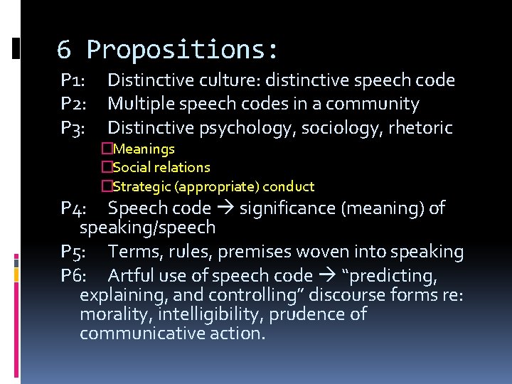 6 Propositions: P 1: P 2: P 3: Distinctive culture: distinctive speech code Multiple
