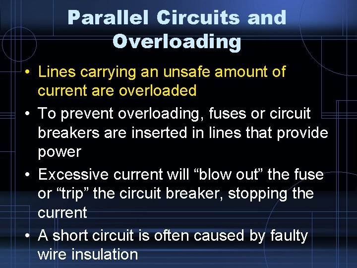 Parallel Circuits and Overloading • Lines carrying an unsafe amount of current are overloaded Parallel Circuits and Overloading • Lines carrying an unsafe amount of current are overloaded