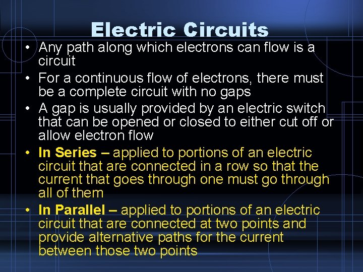 Electric Circuits • Any path along which electrons can flow is a circuit •