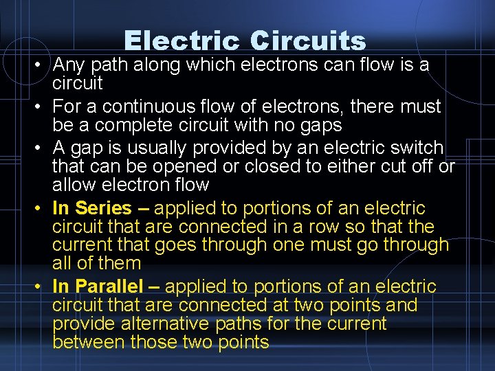 Electric Circuits • Any path along which electrons can flow is a circuit • Electric Circuits • Any path along which electrons can flow is a circuit •