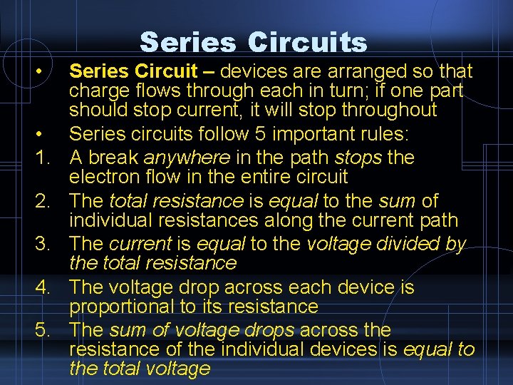  • • 1. 2. 3. 4. 5. Series Circuits Series Circuit – devices