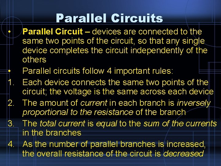 Parallel Circuits • • 1. 2. 3. 4. Parallel Circuit – devices are connected