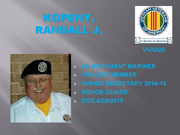 KOPENY, RANDALL J. VVA 920 Ø Ø Ø US MERCHANT MARINES VVA LIFE MEMBER