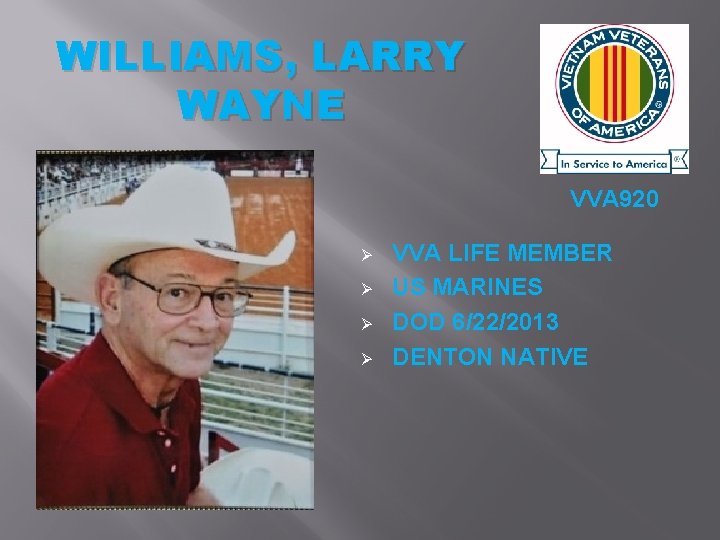 WILLIAMS, LARRY WAYNE VVA 920 Ø Ø VVA LIFE MEMBER US MARINES DOD 6/22/2013