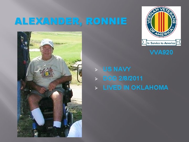 ALEXANDER, RONNIE VVA 920 Ø Ø Ø US NAVY DOD 2/8/2011 LIVED IN OKLAHOMA