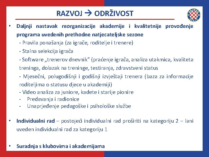 RAZVOJ ODRŽIVOST • Daljnji nastavak reorganizacije akademije i kvalitetnije provođenje programa uvedenih prethodne natjecateljske