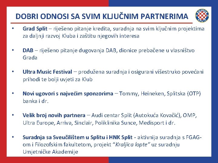 DOBRI ODNOSI SA SVIM KLJUČNIM PARTNERIMA • Grad Split – riješeno pitanje kredita, suradnja