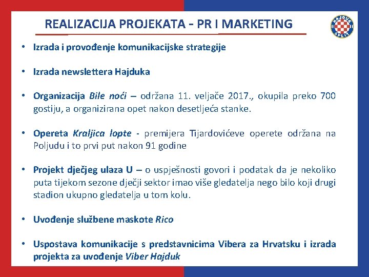 REALIZACIJA PROJEKATA – PR I MARKETING • Izrada i provođenje komunikacijske strategije • Izrada