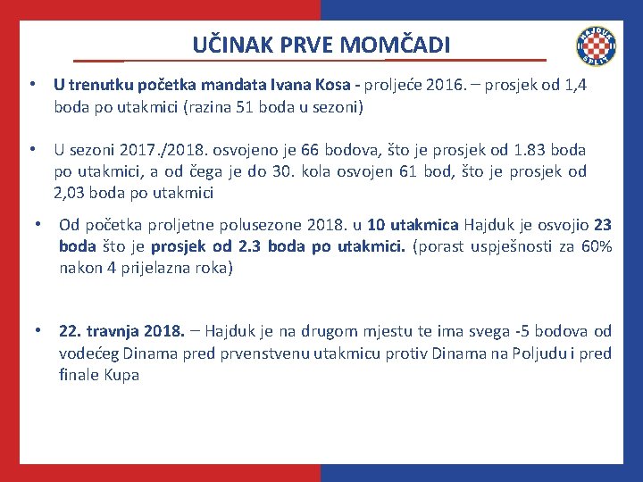 UČINAK PRVE MOMČADI • U trenutku početka mandata Ivana Kosa - proljeće 2016. –