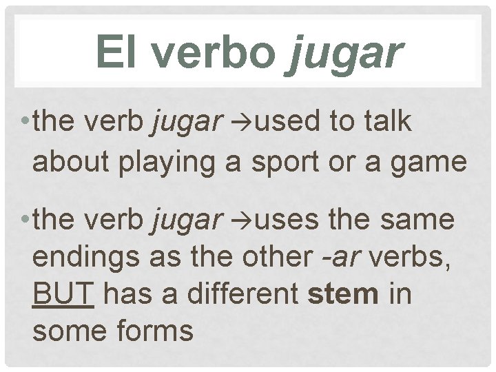 El verbo jugar • the verb jugar used to talk about playing a sport