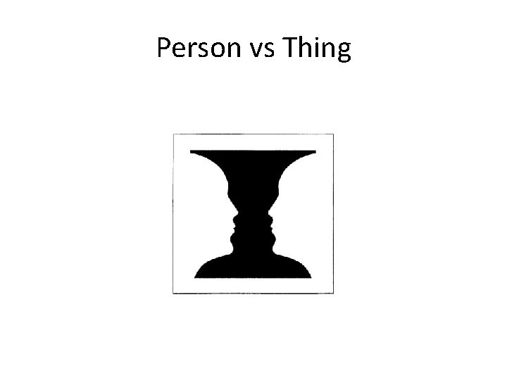 Person vs Thing 