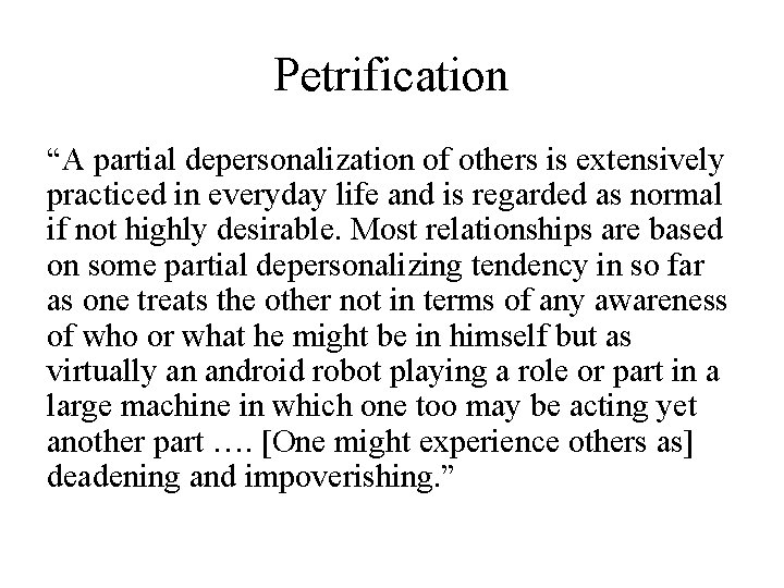 Petrification “A partial depersonalization of others is extensively practiced in everyday life and is