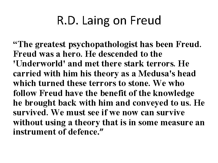 R. D. Laing on Freud “The greatest psychopathologist has been Freud was a hero.