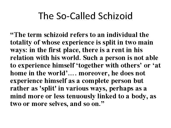 The So-Called Schizoid “The term schizoid refers to an individual the totality of whose