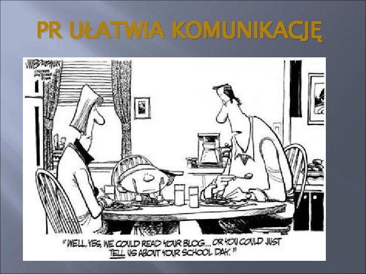 PR UŁATWIA KOMUNIKACJĘ 