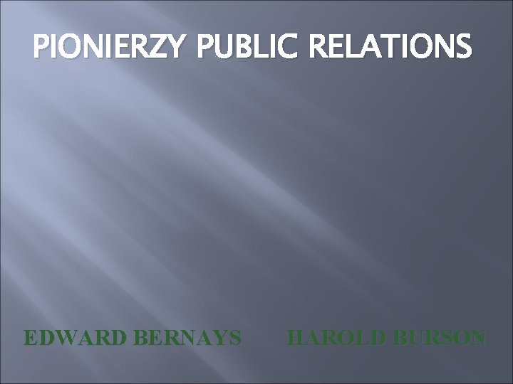 PIONIERZY PUBLIC RELATIONS EDWARD BERNAYS HAROLD BURSON 