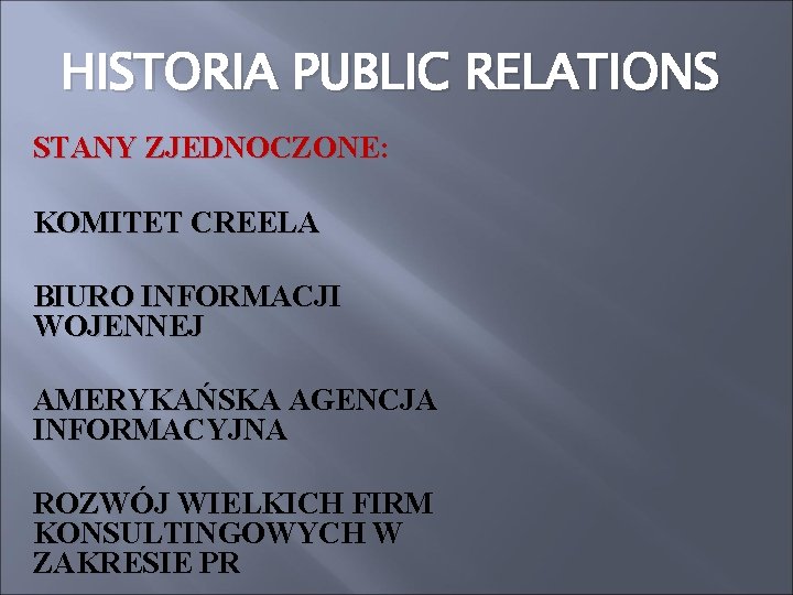 HISTORIA PUBLIC RELATIONS STANY ZJEDNOCZONE: KOMITET CREELA BIURO INFORMACJI WOJENNEJ AMERYKAŃSKA AGENCJA INFORMACYJNA ROZWÓJ