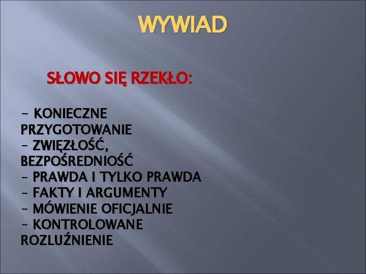 WYWIAD SŁOWO SIĘ RZEKŁO: - KONIECZNE PRZYGOTOWANIE - ZWIĘZŁOŚĆ, BEZPOŚREDNIOŚĆ - PRAWDA I TYLKO