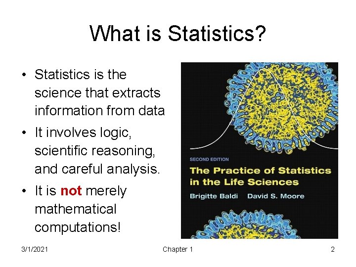 What is Statistics? • Statistics is the science that extracts information from data •