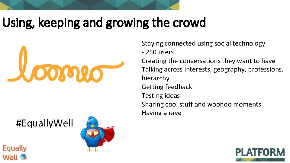 Using, keeping and growing the crowd #Equally. Well Staying connected using social technology -