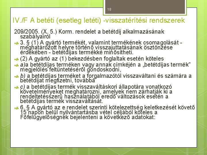 18 IV. /F A betéti (esetleg letéti) -visszatérítési rendszerek 209/2005. (X. 5. ) Korm.