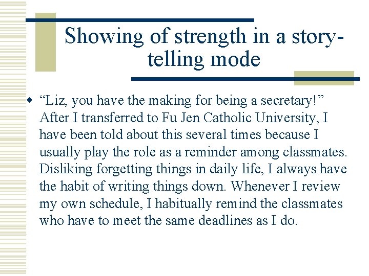 Showing of strength in a storytelling mode w “Liz, you have the making for