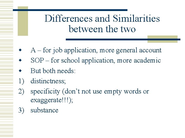 Differences and Similarities between the two w w w 1) 2) A – for