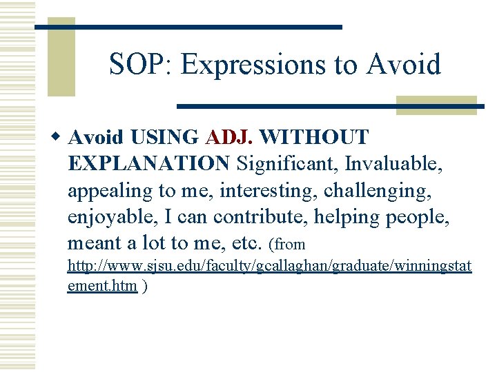 SOP: Expressions to Avoid w Avoid USING ADJ. WITHOUT EXPLANATION Significant, Invaluable, appealing to