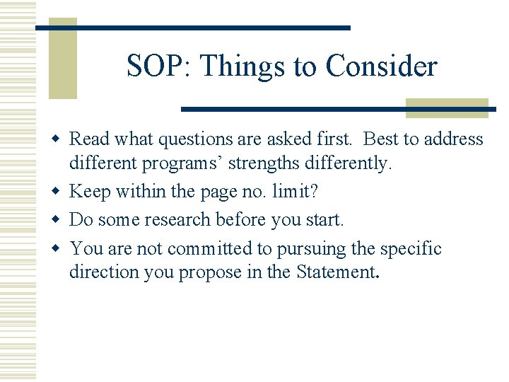 SOP: Things to Consider w Read what questions are asked first. Best to address
